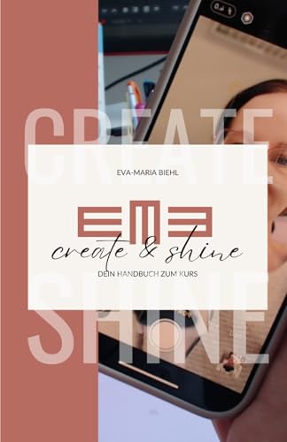 EMB Create & Shine / Das offizielle Kurshandbuch: Begleitbuch zum Online-Kurs / Nur mit Videos vollständig nutzbar von Independently published