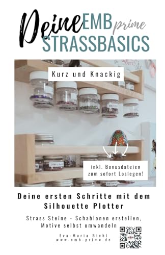 EMBprime Silhouette Strassbasics: Deine ersten Schritte mit Strassteinen und dem Plotter als Hilfe (EMB Plotterbasics, alles rund ums Plotten mit Silhouette Studio)