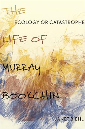 Ecology or Catastrophe: The Life of Murray Bookchin von Oxford University Press, USA