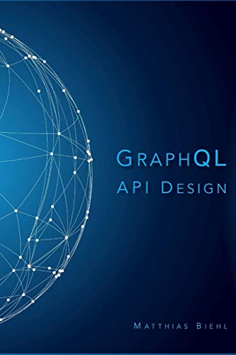 GraphQL API Design (API-University Series, Band 5)