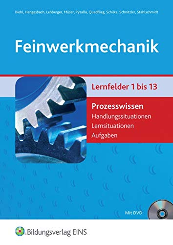 Feinwerkmechanik: Lernfelder 1-13: Prozesswissen Schülerband (Feinwerkmechanik: Lernfelder 1-16) von Bildungsverlag Eins GmbH