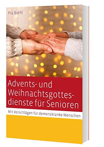 Advents- und Weihnachtsgottesdienste für Senioren: Mit Vorschlägen für demenzkranke Menschen