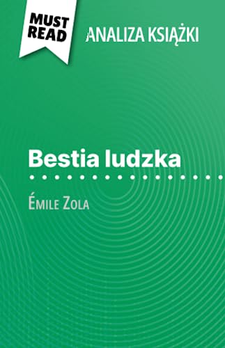 Bestia ludzka książka Émile Zola (Analiza książki): Pełna analiza i szczegółowe podsumowanie pracy von MustRead (PL)