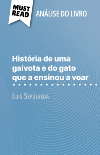 História de uma gaivota e do gato que a ensinou a voar de Luis Sepúlveda (Análise do livro): Análise completa e resumo pormenorizado do trabalho