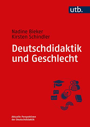 Deutschdidaktik und Geschlecht: Konzepte und Materialien für den Unterricht (Aktuelle Perspektiven der Deutschdidaktik) von UTB GmbH