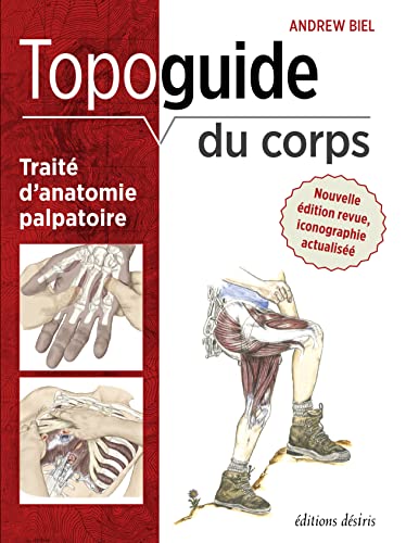 Topoguide du corps : Traité d'anatomie palpatoire von Désiris