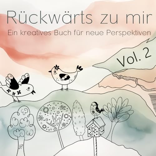 Rückwärts zu mir Teil 2: Ein kreatives Buch für neue Perspektiven von Independently published