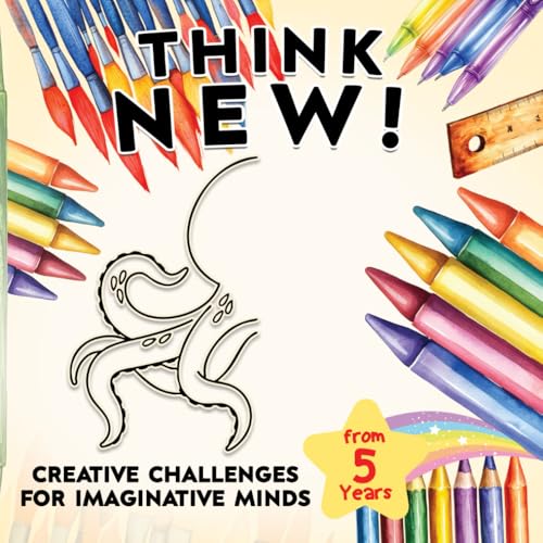 Think new!: Creative challenges for imaginative minds. von Independently published