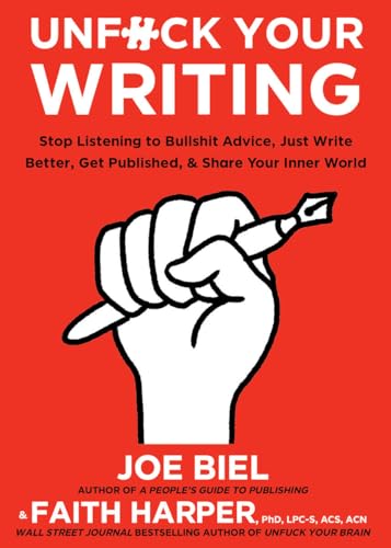 Unfuck Your Writing: Write Better, Reach Readers, and Share Your Inner World (5-Minute Therapy)