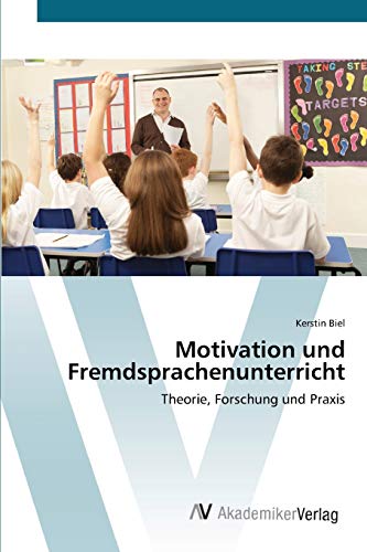 Motivation und Fremdsprachenunterricht: Theorie, Forschung und Praxis