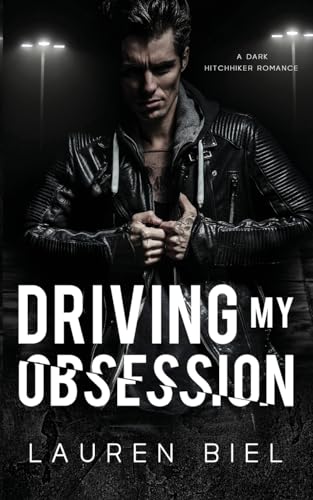 Driving My Obsession: A Dark Hitchhiker Romance (Ride or Die Romances, Band 3) von Lauren Biel