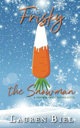 Frisky the Snowman: a snowmance novelette von Lauren Biel