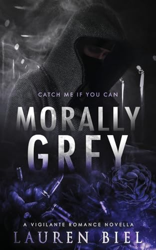 Morally Grey: A Vigilante Romance Novella von Lauren Biel