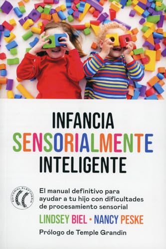 Infancia sensorialmente inteligente: El manual definitivo para ayudar a tu hijo con dificultades de procesamiento sensorial von EDITORIAL ELEFTHERIA S L