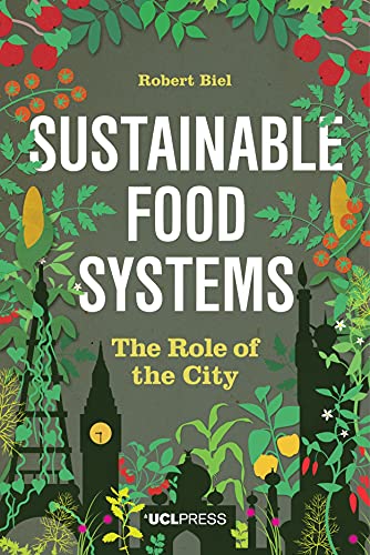 Sustainable Food Systems: The Role of the City von UCL Press