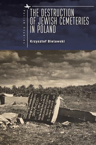 The Destruction of Jewish Cemeteries in Poland (Polish Studies) von Academic Studies Press