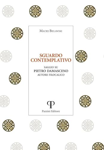 Sguardo contemplativo. Saggio su Pietro Damasceno autore filocalico (Monastica)