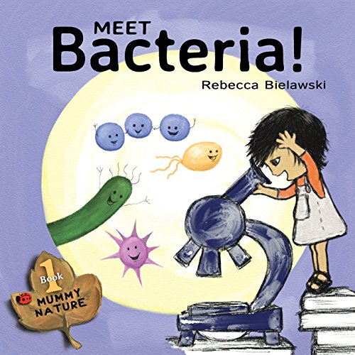 Meet Bacteria! (Mummy Nature, Band 1) von CreateSpace Independent Publishing Platform