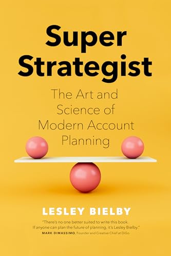 Super Strategist: The Art and Science of Modern Account Planning von Figure 1 Publishing