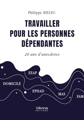 Travailler pour les personnes dépendantes: 20 ans d'anecdotes Travailler pour les personnes dépendantes: 20 ans d'anecdotes von VERONE