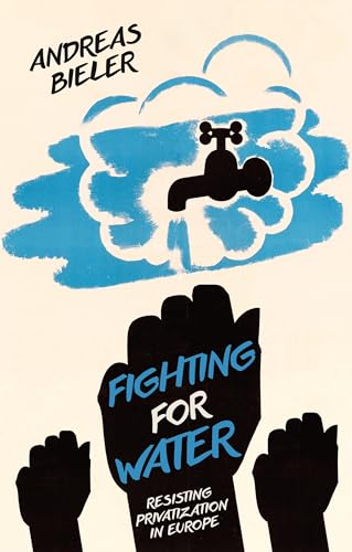 Fighting for Water: Resisting Privatization in Europe von Bloomsbury Academic
