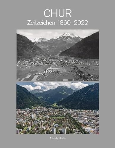 Chur: Zeitzeichen 1860 - 2022 Chur: Zeitzeichen 1860 - 2022 von Edition Somedia