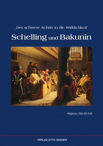 Der schwere Schritt in die Wirklichkeit. Schelling und Bakunin (Arbeiten und Texte zur Slavistik, Band 95) von Peter Lang Gmbh, Internationaler Verlag Der Wissenschaften