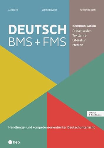 Deutsch BMS + FMS (Print inkl. E-Book Edubase, Neuauflage 2024): Kommunikation, Präsentation, Textlehre, Literatur, Medien von hep verlag