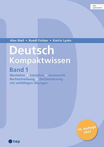 Deutsch Kompaktwissen. Band 1 (Print inkl. digitaler Ausgabe): Wortlehre, Satzlehre, Grammatik, Rechtschreibung, Zeichensetzung - mit vielfältigen Übungen