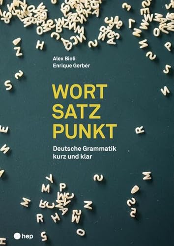 Wort | Satz | Punkt (Print inkl. E-Book Edubase, Neuauflage 2024): Deutsche Grammatik kurz und klar von hep verlag