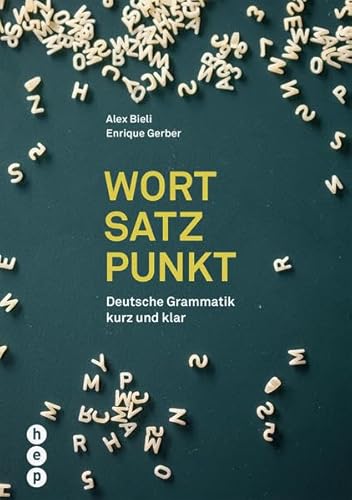 Wort | Satz | Punkt: Deutsche Grammatik kurz und klar von hep verlag