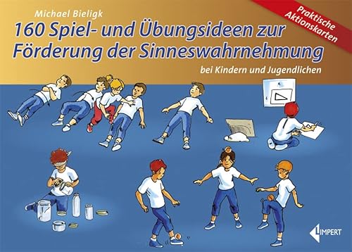 160 Spiel- und Übungsideen zur Förderung der Sinneswahrnehmung: bei Kindern und Jugendlichen 160 Spiel- und Übungsideen zur Förderung der Sinneswahrnehmung: bei Kindern und Jugendlichen