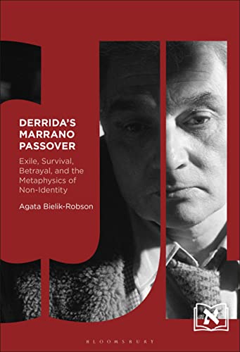 Derrida's Marrano Passover: Exile, Survival, Betrayal, and the Metaphysics of Non-Identity (Comparative Jewish Literatures)
