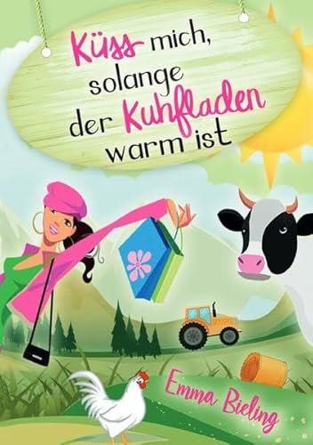 Küss mich, solange der Kuhfladen warm ist von epubli