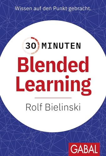 30 Minuten Blended Learning von GABAL Verlag GmbH