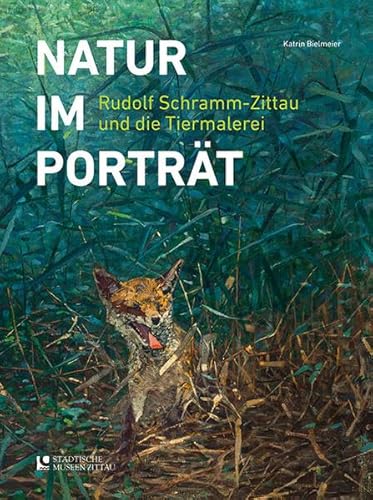 Natur im Portrait: Rudolf Schramm-Zittau und die Tiermalerei von Michael Imhof Verlag