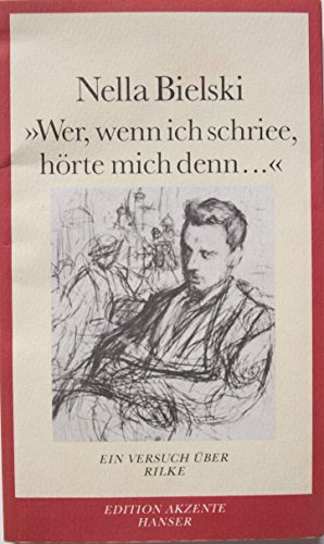 "Wer, wenn ich schriee, hörte mich denn ..." - Ein Versuch über Rilke.