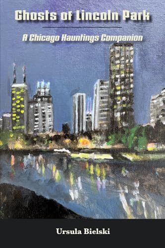Ghosts of Lincoln Park: A Chicago Hauntings Companion (American Ghost Books) von Sentia Publishing