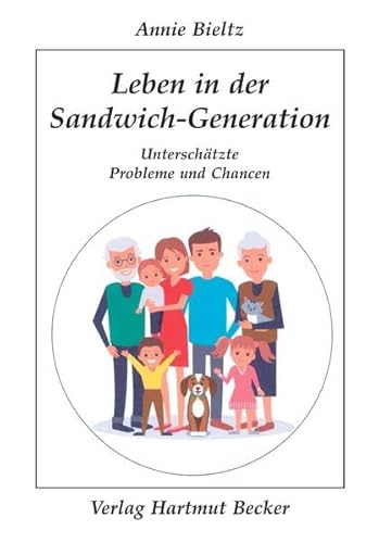 Leben in der Sandwich-Generation: Unterschätzte Probleme und Chancen (Lebenserfahrungen)