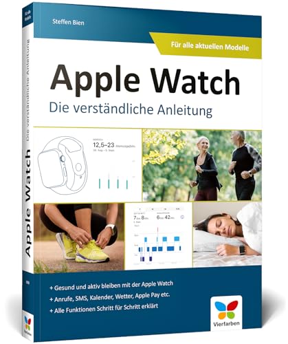 Apple Watch: Der umfassende Ratgeber zur Apple Watch: Schritt für Schritt alle wichtigen Funktionen erklärt von Vierfarben