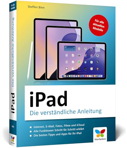 iPad: Alle Funktionen Schritt für Schritt erklärt. Für iPad, iPad Air u. iPad Pro. Aktuell zu iPadOS 18 von Vierfarben