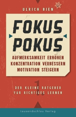 Fokus Pokus: Aufmerksamkeit erhöhen, Konzentration verbessern, Motivation steigern von tausendschlau Verlag - Olga Bien
