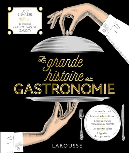 La grande histoire de la gastronomie von LAROUSSE