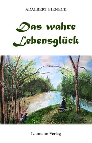 Das wahre Lebensglück von Laumann Druck und Verlag