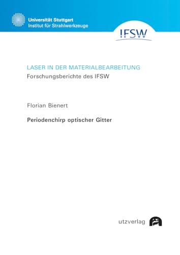 Periodenchirp optischer Gitter (Laser in der Materialbearbeitung) von utzverlag GmbH