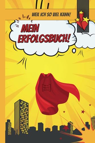 Mein Erfolgsbuch – Kinder zu wahrem Selbstbewusstsein verhelfen: Selbstvertrauen aufbauen, Innere Stärke fördern, Ängste auflösen – Das besondere Mitmach- und Ausfüllbuch für Jungen und Mädchen
