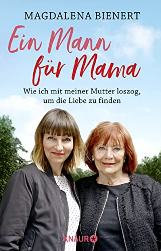Ein Mann für Mama: Wie ich mit meiner Mutter loszog, um die Liebe zu finden Ein Mann für Mama: Wie ich mit meiner Mutter loszog, um die Liebe zu finden