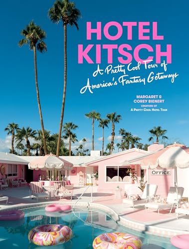 Hotel Kitsch: A Pretty Cool Tour of America’s Fantasy Getaways von Artisan