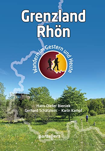 Grenzland Rhön: Wandern im Gestern und Heute