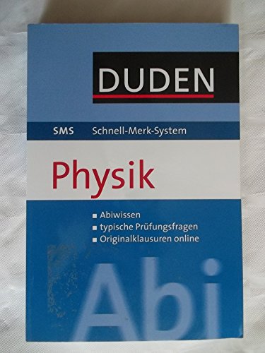 SMS Abi Physik: Abiwissen, tyische Prüfungsaufgaben, Originalklausuren online (Duden SMS - Schnell-Merk-System)